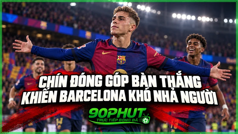 Chín đóng góp bàn thắng khiến Barcelona khó nhả người